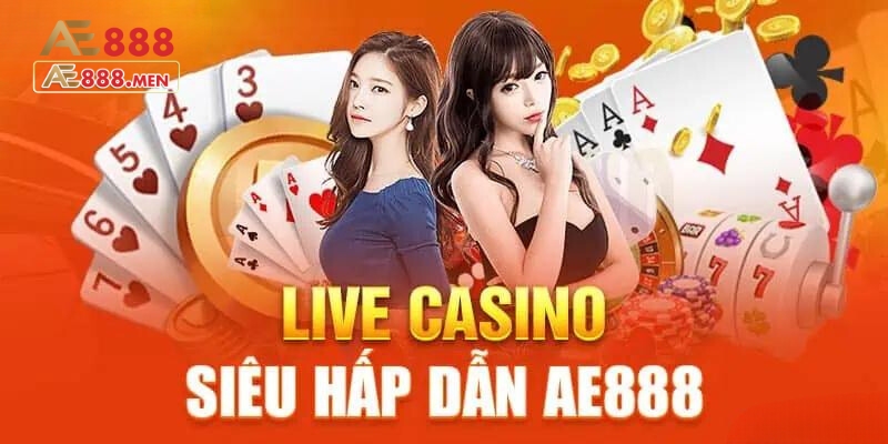 Đánh giá chung về Live Casino AE888